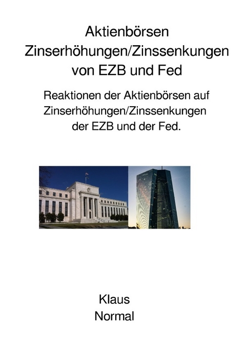 Aktienbörsen Zinserhöhungen/Zinssenkungen von EZB und Fed - Klaus Normal