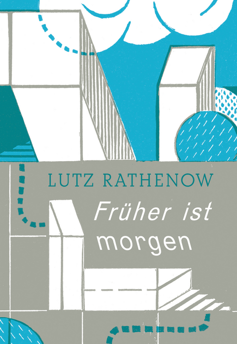 Früher ist morgen - Lutz Rathenow