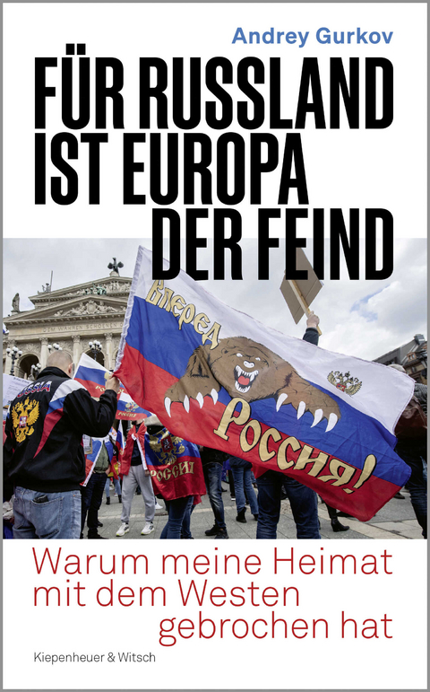 Für Russland ist Europa der Feind - Andrey Gurkov