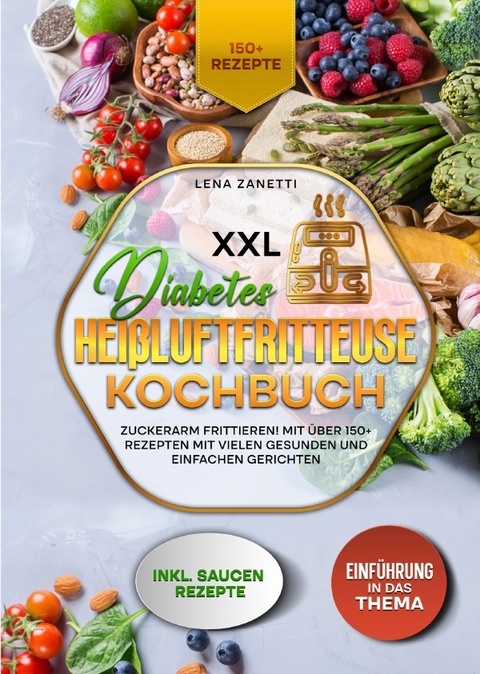 XXL Diabetes Heißluftfritteuse Kochbuch - Lena Zanetti