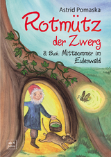 Rotmütz der Zwerg (Bd. 3): Mittsommer im Eulenwald - Astrid Pomaska