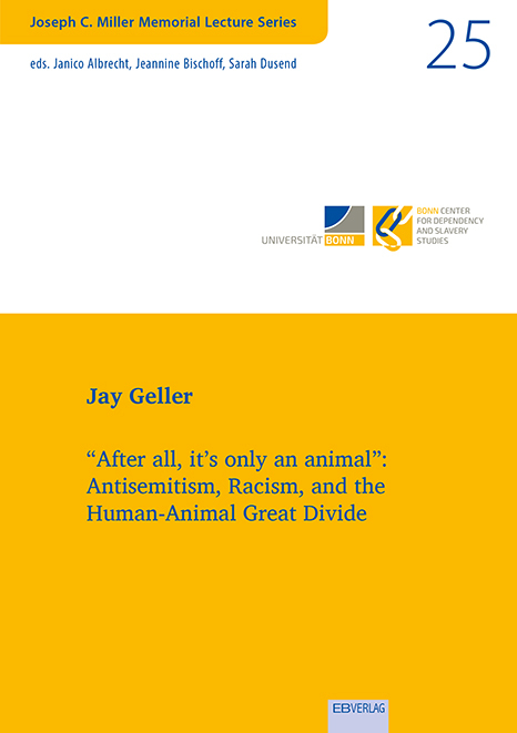 Vol. 25: “After all, it’s only an animal”: Antisemitism, Racism, and the Human-Animal Great Divide - Jay Geller