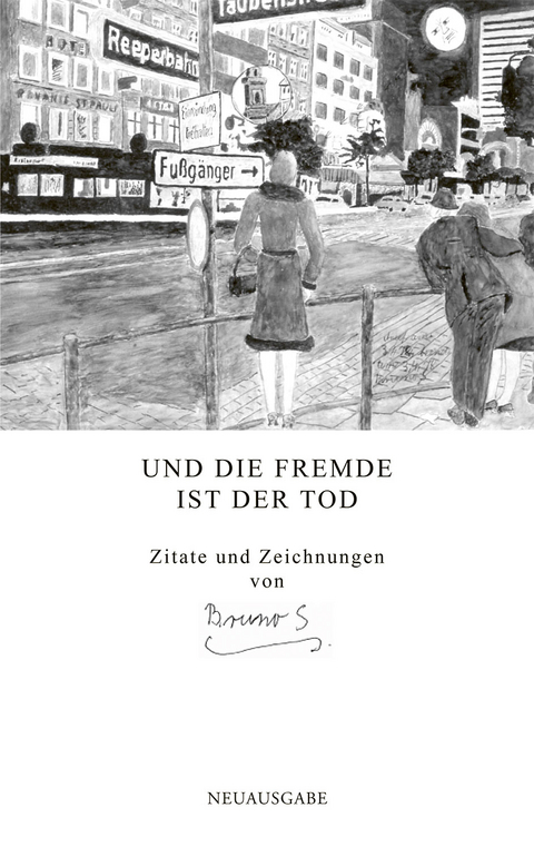 Bruno S. – Und die Fremde ist der Tod / As Estrangement Is Death - Bruno S., Bruno Schleinstein