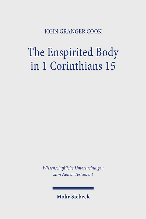 The Enspirited Body in 1 Corinthians 15 - John Granger Cook