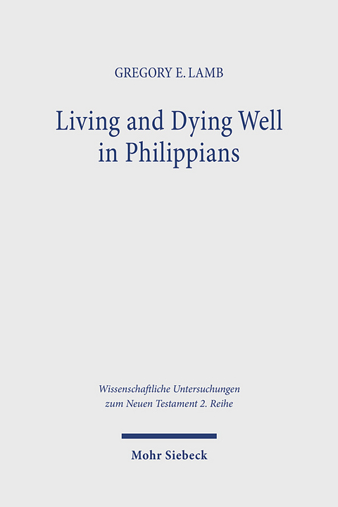 Living and Dying Well in Philippians - Gregory E. Lamb