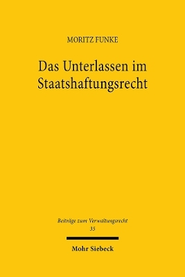 Das Unterlassen im Staatshaftungsrecht - Moritz Funke