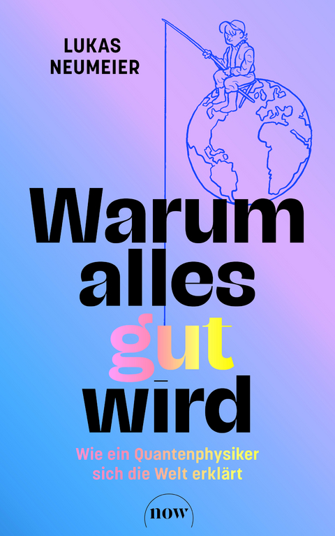 Warum alles gut wird - Lukas Neumeier