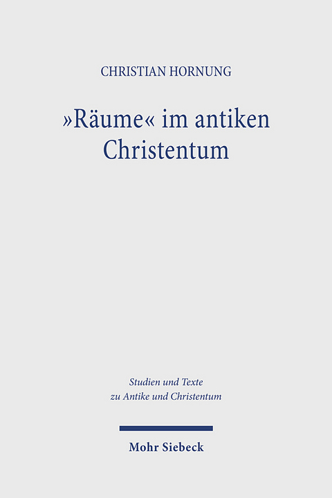 "Räume" im antiken Christentum - Christian Hornung