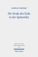 Die Strafe des Exils in der Spätantike - Florian Schwarz