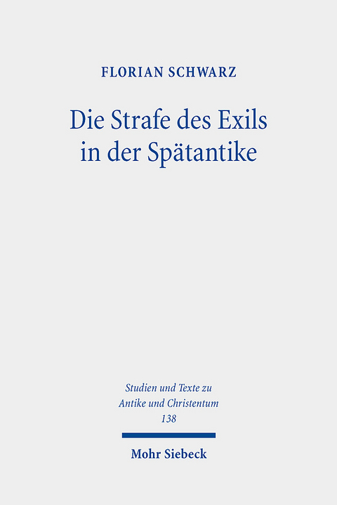 Die Strafe des Exils in der Spätantike - Florian Schwarz