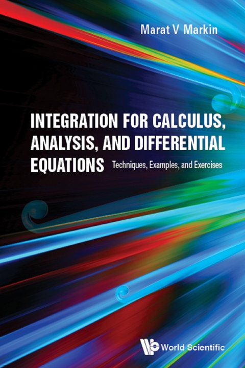 INTEGRATION FOR CALCULUS, ANALYSIS, & DIFFERENTIAL EQUATIONS - Marat V Markin