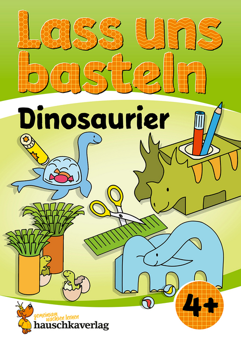 Lass uns basteln – Bastelbuch ab 4 Jahre – Dinosaurier - Corina Beurenmeister