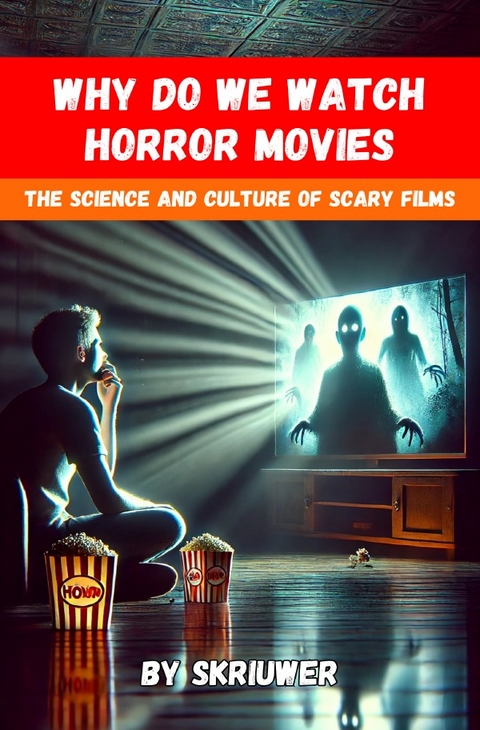 Why Do We Watch Horror Movies - Auke de Haan