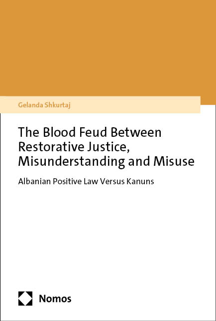 The Blood Feud Between Restorative Justice, Misunderstanding and Misuse - Gelanda Shkurtaj