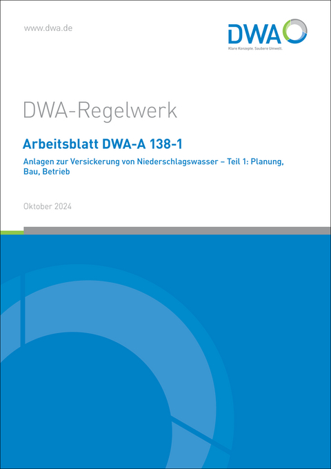 Arbeitsblatt DWA-A 138-1 Anlagen zur Versickerung von Niederschlagswasser - Teil 1: Planung, Bau, Betrieb