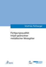 Fertigungsqualität Inkjet-gedruckter metallischer Messgitter - Matthias Rehberger