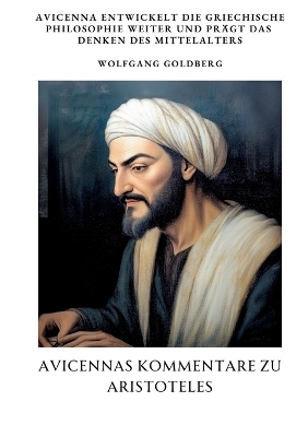 Avicennas Kommentare zu Aristoteles - Wolfgang Goldberg