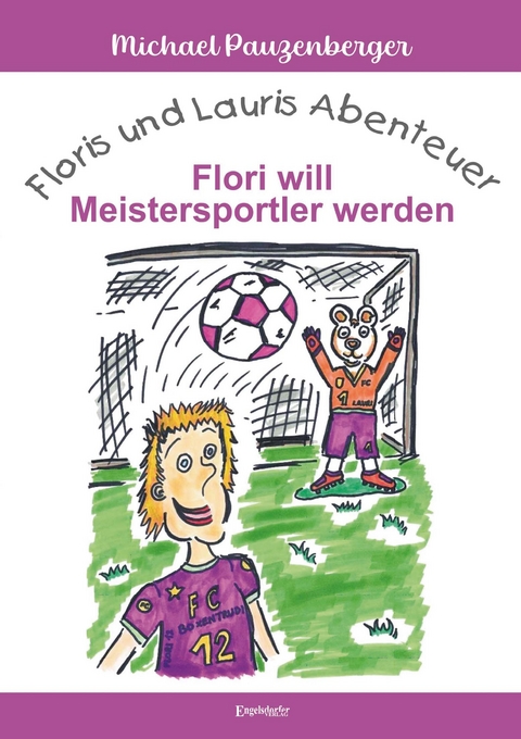 Floris und Lauris Abenteuer - Flori will Meistersportler werden - Michael Pauzenberger