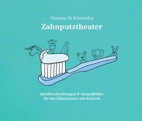 Zahnputztheater - Vanessa Schroeder