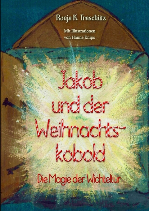 Jakob und der Weihnachtskobold - Ronja K. Traschütz