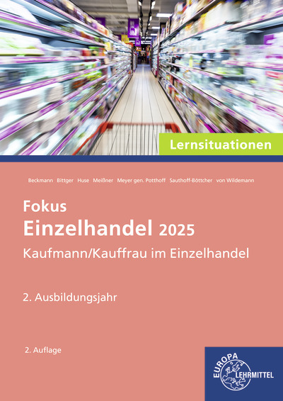 Fokus Einzelhandel 2025 Lernsituationen, 2. Ausbildungsjahr - Patrick Meissner, Eva-Maria Bittger, Christoph von Wildemann, Karin Huse, Stefan Sauthoff-Böttcher, Axel Meyer Gen. Potthoff, Felix Beckmann