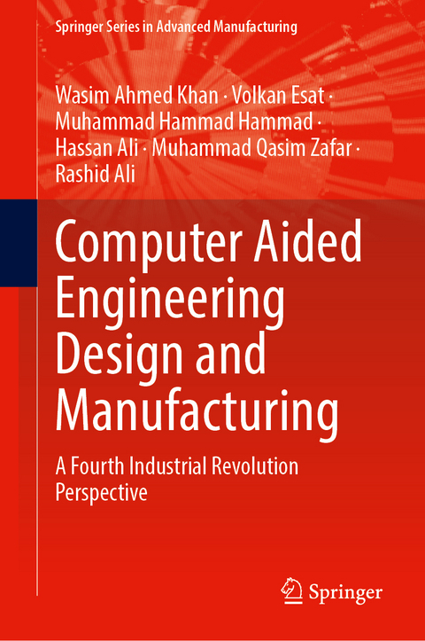 Computer Aided Engineering Design and Manufacturing - Wasim Ahmed Khan, Volkan Esat, Muhammad Hammad, Hassan Ali, Muhammad Qasim Zafar, Rashid Ali