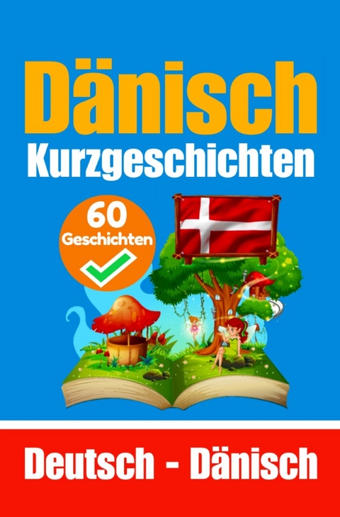 60 Kurzgeschichten auf Dänisch | Dänisch und Deutsch Nebeneinander - Auke de Haan