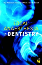 Local Anaesthesia in Dentistry - Robinson, Paul D.; Ford, Thomas R. Pitt; McDonald, Fraser