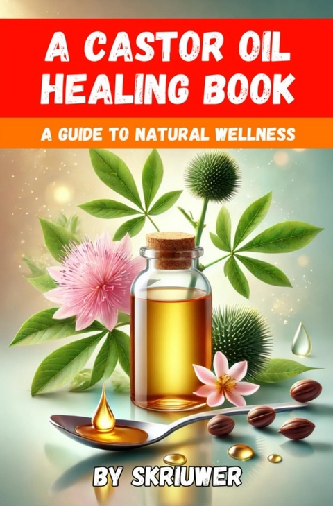 A Castor Oil Healing Book - Auke de Haan