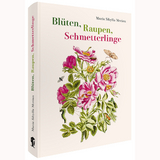 Maria Sibylla Merian – Blüten, Raupen, Schmetterlinge (Jubiläumsausgabe) - Maria Sibylla Merian