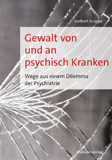 Gewalt von und an psychisch Kranken - Herbert Knappe