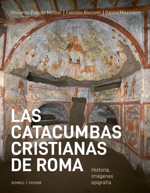 Las catacumbas cristianas de Roma - Vincenzo Fiocchi Nicolai, Fabrizio Bisconti (†), Danilo Mazzoleni