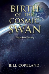 BIRTH OF THE COSMIC SWAN - Bill Copeland