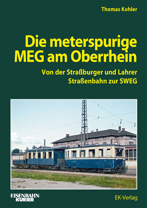 Die meterspurige MEG am Oberrhein - Thomas Kohler