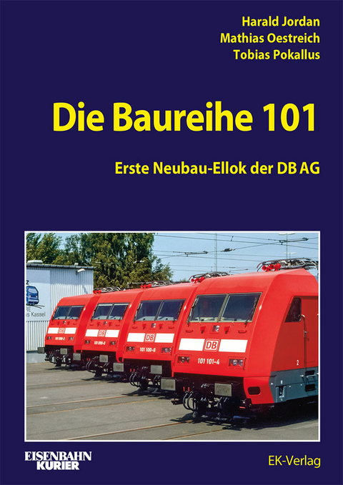 Die Baureihe 101 - Harald Jordan, Mathias Oestreich, Tobias Pokallus