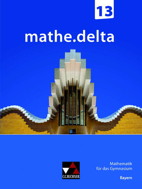 mathe.delta – Bayern Sek II / mathe.delta Bayern 13 - Dieter Bergmann, Anne Brendel, Christoph Dürr, Christoph Kastner, Martina Schmidt-Kessel