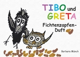 TIBO und GRETA - Fichtenzapfenduft - Barbara Münch