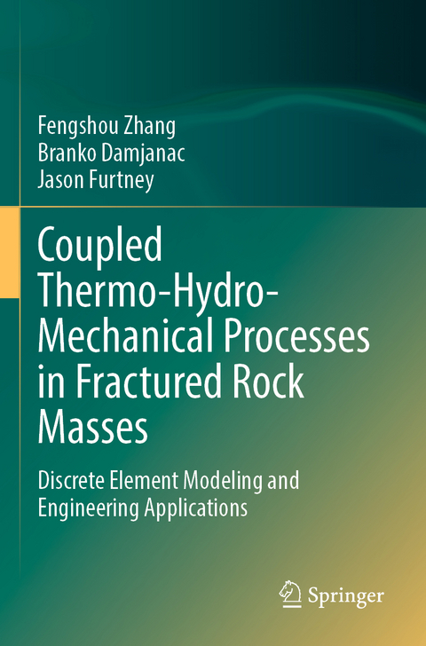 Coupled Thermo-Hydro-Mechanical Processes in Fractured Rock Masses - Fengshou Zhang, Branko Damjanac, Jason Furtney