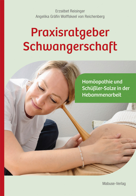 Praxisratgeber Schwangerschaft - Erzsébet Reisinger, Angelika Gräfin Wolffskeel von Reichenberg