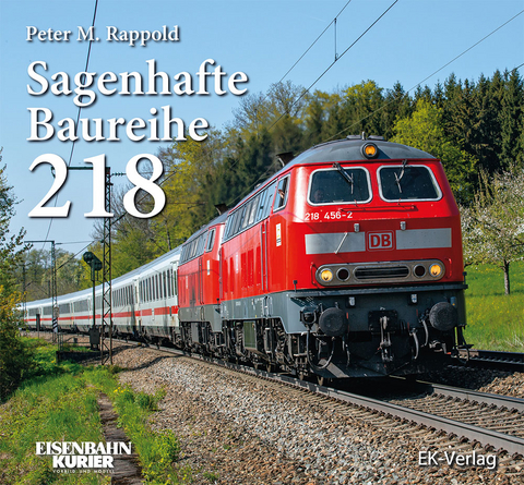 Buch: Sagenhafte Baureihe 218 - Peter M. Rappold