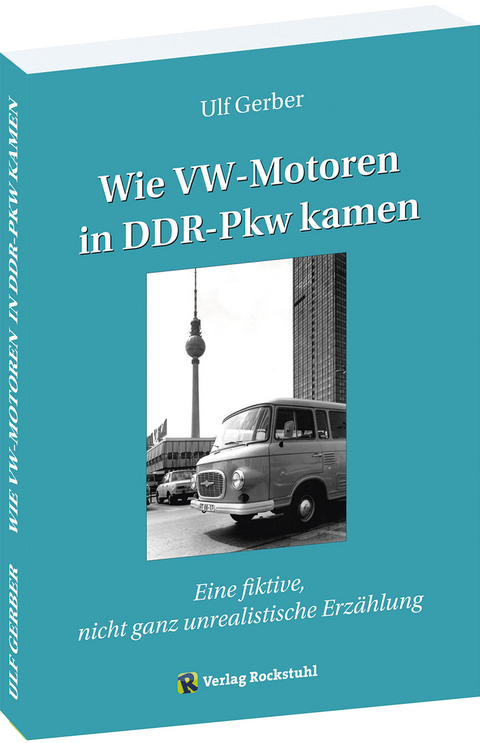 Wie VW-Motoren in DDR-Pkw kamen - Gerber Ulf