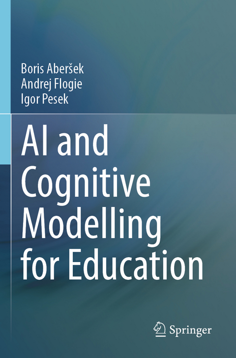 AI and Cognitive Modelling for Education - Boris Aberšek, Andrej Flogie, Igor Pesek