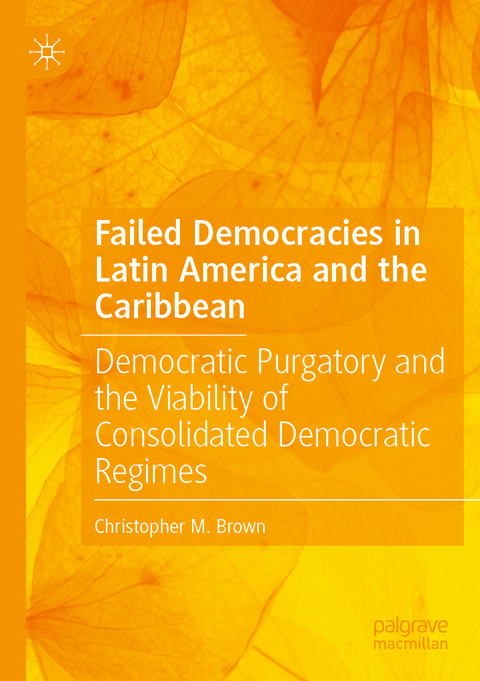 Failed Democracies in Latin America and the Caribbean - Christopher M. Brown