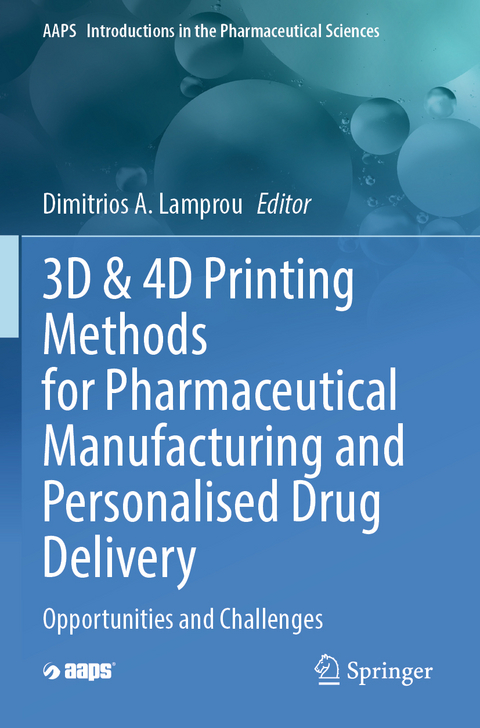 3D & 4D Printing Methods for Pharmaceutical Manufacturing and Personalised Drug Delivery - 