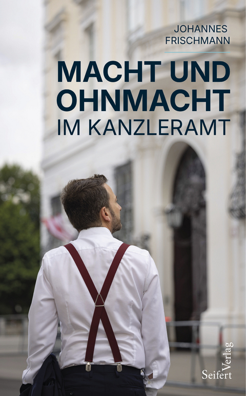 Macht und Ohnmacht im Kanzleramt - Johannes Frischmann