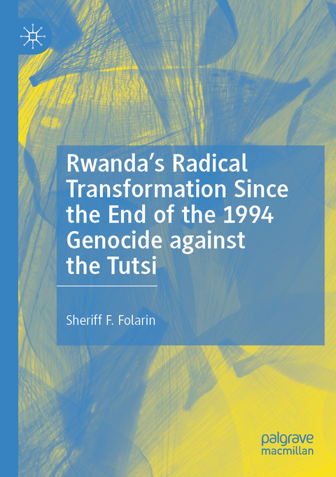 Rwanda’s Radical Transformation Since the End of the 1994 Genocide against the Tutsi - Sheriff F. Folarin