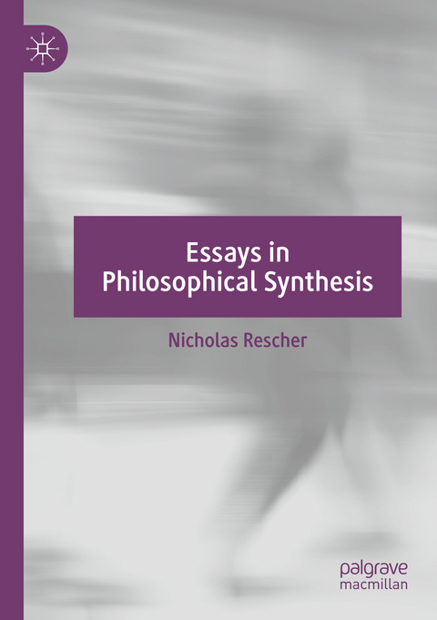 Essays in Philosophical Synthesis - Nicholas Rescher