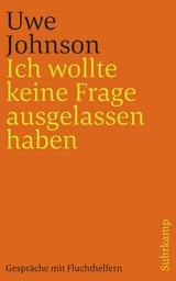 Ich wollte keine Frage ausgelassen haben - Uwe Johnson