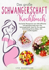 Das große Schwangerschaft Kochbuch - Lisa Ackermann