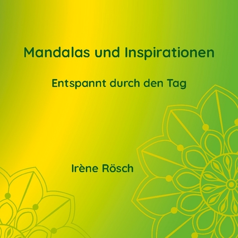 Mandalas und Inspirationen - Irène Rösch